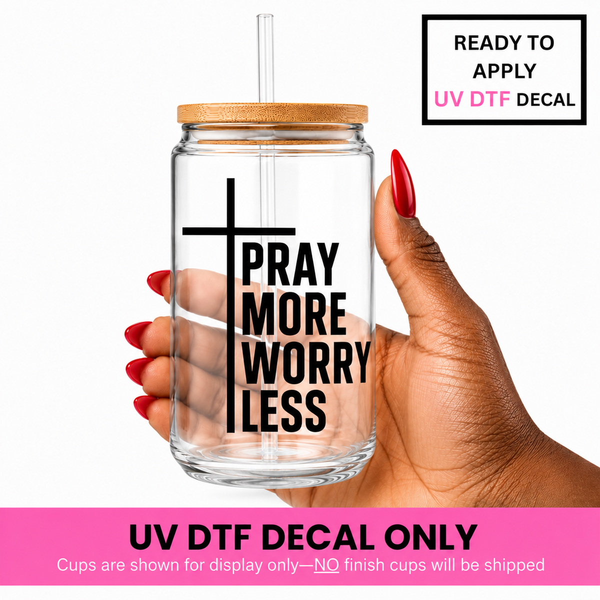 Pray More Worry Less 4x4 UV DTF Decal