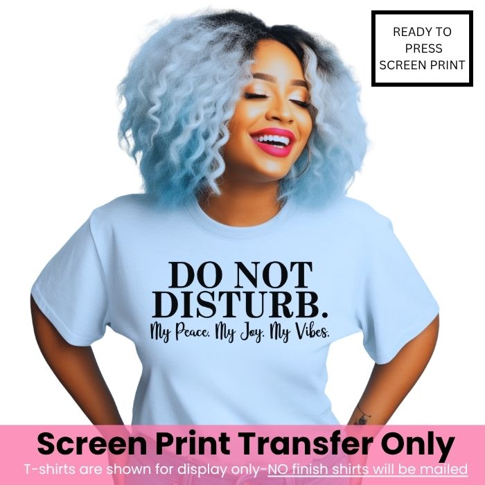 Do Not Disturb Screen Print Transfer Pre-Order