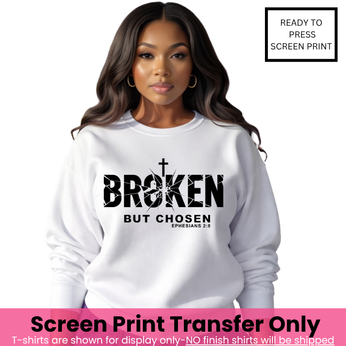 Broken But Chosen Screen Print Transfer Pre-Order
