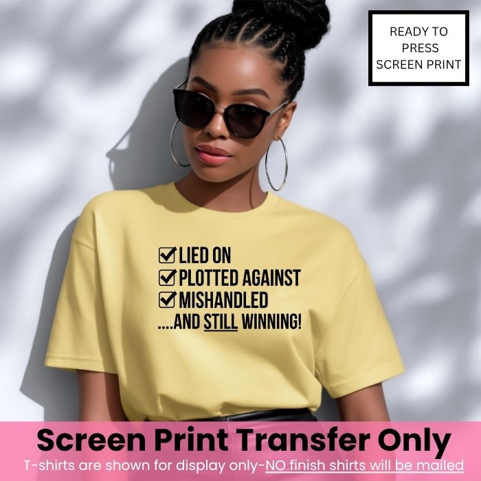 Lied on plotted against mishandled Screen Print Transfer Pre-Order