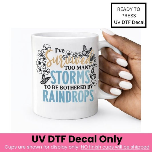 I've Survived Too Many Storms UV DTF Decal